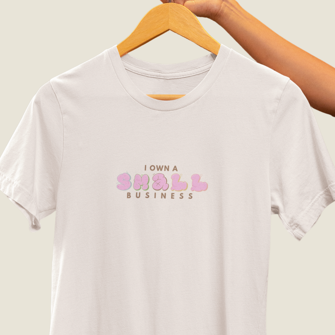Cute I Own A Small Business T-shirt