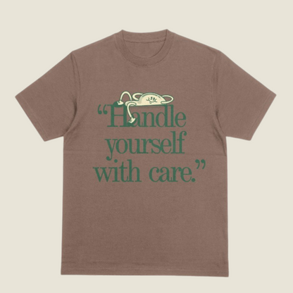 Handle Yourself With Care T-shirt